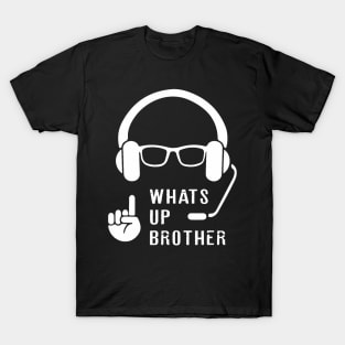 Whats Up Brother T-Shirt